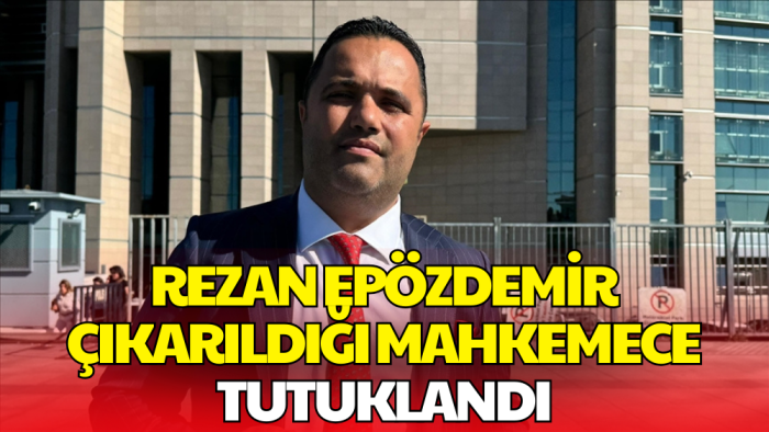 Avukat Rezan Epözdemir Rüşvet Soruşturmasında Tutuklandı